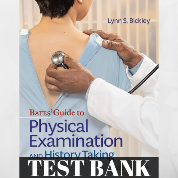 Test Bank for Bates Guide To Physical Examination and History Taking 13th Edition Bickley