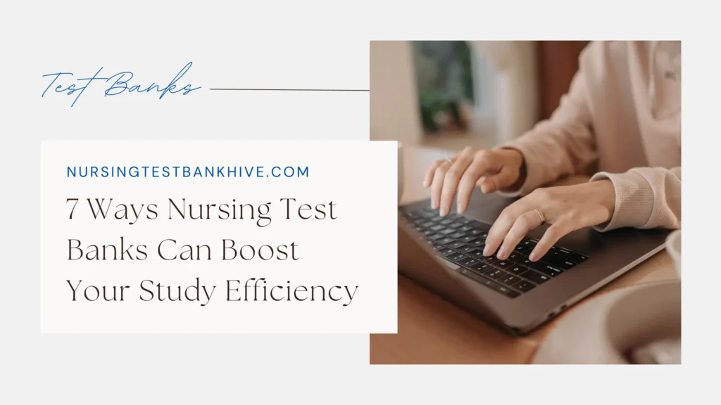 7 Ways Nursing Test Banks Can Boost Your Study Efficiency