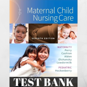 Comprehensive Test Bank for Maternal Child Nursing Care 7th Edition – Study tool for nursing students.