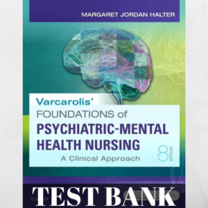 Test Bank - Varcarolis' Foundations of Psychiatric-Mental Health Nursing: A Clinical Approach