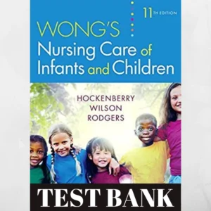 Test Bank for Nursing Care of Infants and Children (11th Edition) – Comprehensive study tool for pediatric nursing students