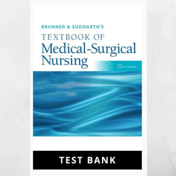 Test Bank Brunner & Suddarth's Medical-Surgical Nursing 15th Edition Test Bank, Nursing Exam Prep Tool, Nursing Test Bank