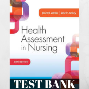 TEST BANK FOR HEALTHASSESSMENT IN NURSING 6THEDITION BY WEBER