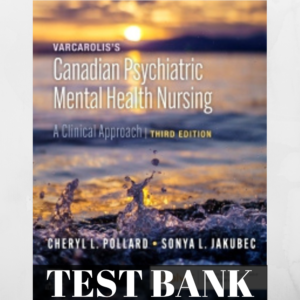 Testbank - Varcarolis's Psychiatric Mental Health Nursing, Canadian Edition, Third Edition